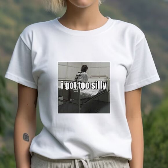 Tops - Funny Meme Tshirt, I Got Too Silly Psycho Joke Tee